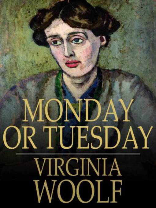 Title details for Monday or Tuesday by Virginia Woolf - Available